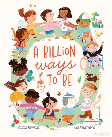 A Billion Ways to Be: Celebrating Our Diverse World - Chitra Soundar [KSIĄŻKA]