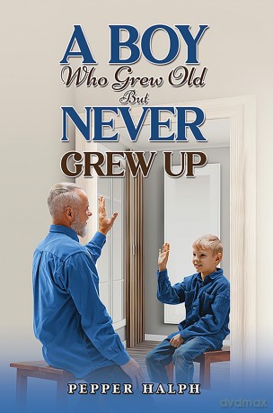 A Boy Who Grew Old But Never Grew Up - Pepper Halph [KSIĄŻKA]