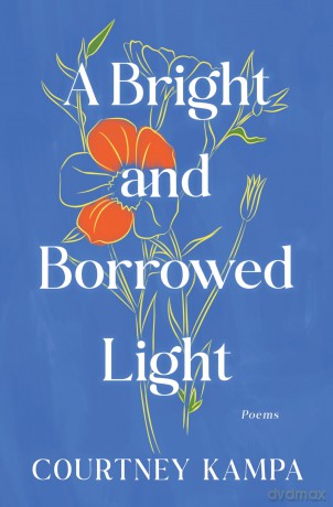 A Bright and Borrowed Light: Poems - Courtney Kampa [KSIĄŻKA]