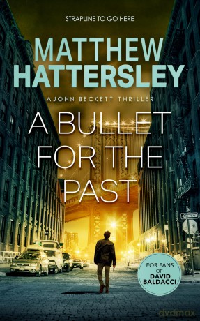 A Bullet For The Past: 4 (The John Beckett Series) - Matthew Hattersley [KSIĄŻKA]