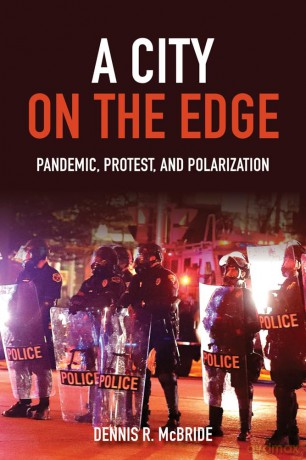 A City on the Edge: Pandemic, Protest, and Polarization - Dennis R. McBride [KSIĄŻKA]