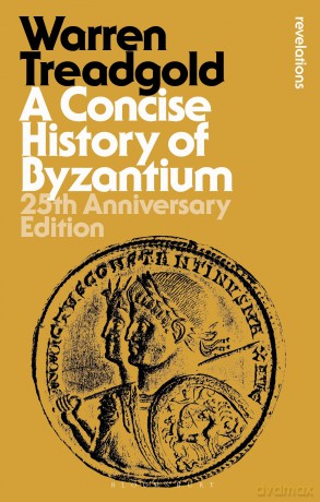 A Concise History of Byzantium: 25th Anniversary Edition (Bloomsbury Revelations) - Warren Treadgold [KSIĄŻKA]