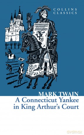 A Connecticut Yankee in King Arthur's Court (Collins Classics) - Mark Twain [KSIĄŻKA]