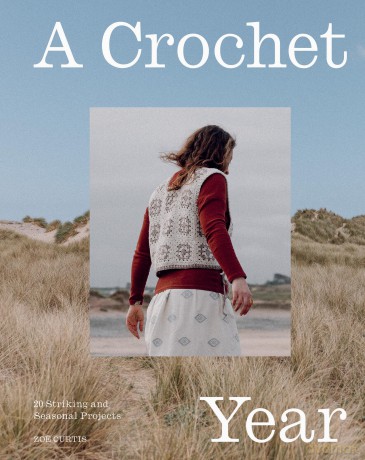 A Crochet Year: 20 Striking and Seasonal Projects - Zoë Curtis [KSIĄŻKA]