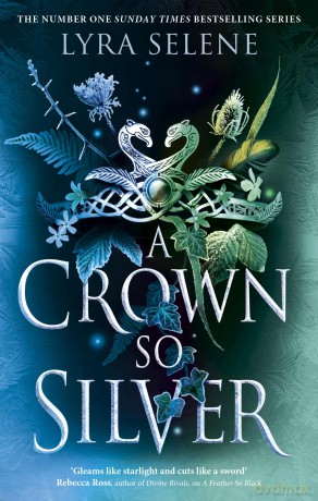 A Crown So Silver: the Spellbinding Number One Sunday Times Bestseller (The Fair Folk Trilogy) - Lyra Selene [KSIĄŻKA]