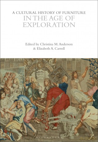 A Cultural History of Furniture in the Age of Exploration (The Cultural Histories Series) - Christina M. Anderson [KSIĄŻKA]