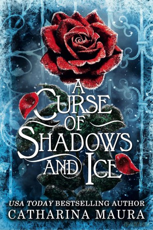 A Curse of Shadows and Ice: From BookTok favourite Catharina Maura comes a spicy and enchanting Beauty and the Beast retelling! - Catharina Maura [KSIĄŻKA]