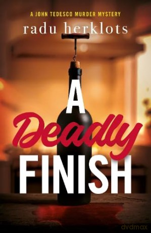 A Deadly Finish: A John Tedesco Murder Mystery - Radu Herklots [KSIĄŻKA]
