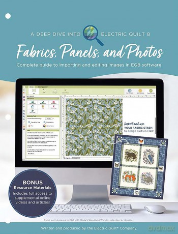 A Deep Dive into Electric Quilt 8: Fabrics, Panels, and Photos: Complete guide to importing and editing images in EQ8 software - The Electric Quilt Company [KSIĄŻKA]