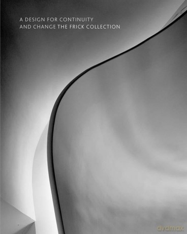 A Design for Continuity and Change: The Frick Collection - Ian Wardropper [KSIĄŻKA]