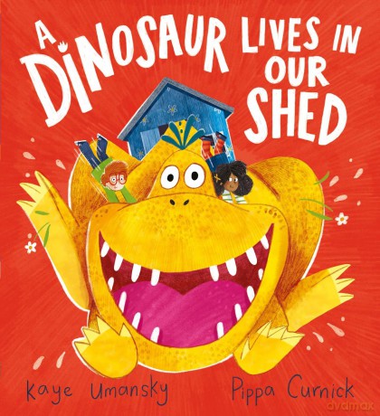 A Dinosaur Lives in our Shed: a heartfelt, brilliantly funny picture book, by the creators of Pongwiffy and Indigo Wilde - Kaye Umansky [KSIĄŻKA]