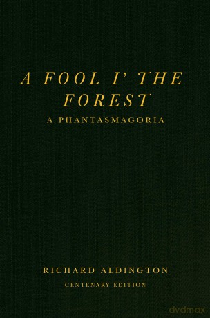 A Fool i' the Forest: A Phantasmagoria - Richard Aldington [KSIĄŻKA]