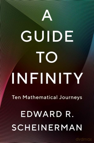 A Guide to Infinity: Ten Mathematical Journeys - Edward R. Scheinerman [KSIĄŻKA]