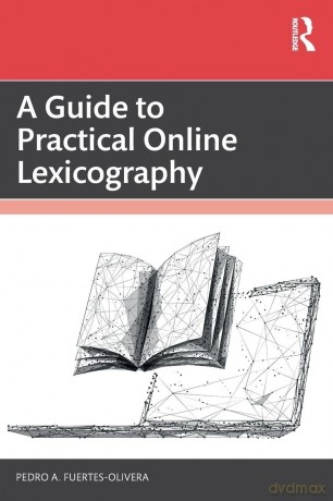 A Guide to Practical Online Lexicography - Pedro A. Fuertes-Olivera [KSIĄŻKA]