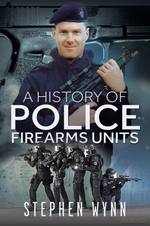 A History of Police Firearms Units - Stephen Wynn [KSIĄŻKA]