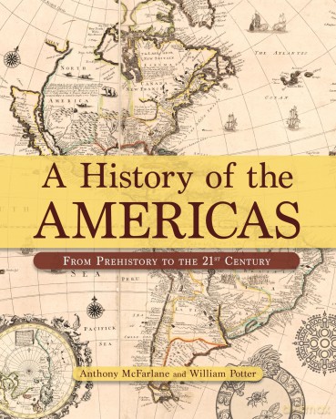 A History of the Americas: From Prehistory to the 21st Century - Professor Anthony McFarlane [KSIĄŻKA]