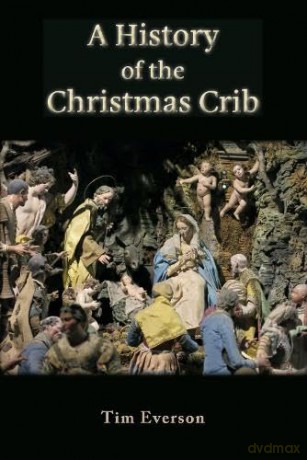 A History of the Christmas Crib - Tim Everson [KSIĄŻKA]