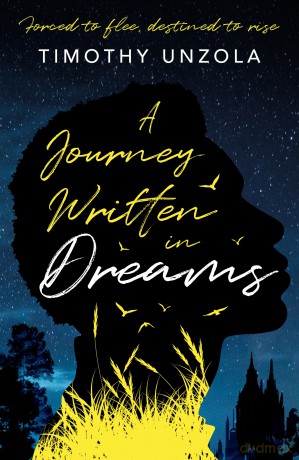 A Journey Written in Dreams: Forced to flee, destined to rise - Timothy Unzola [KSIĄŻKA]