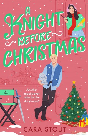 A Knight Before Christmas: A cosy happily-ever-after rom-com: 2 (Fairytale in Progress, 2) - Cara Stout [KSIĄŻKA]
