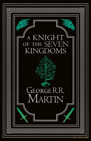 A Knight of the Seven Kingdoms Collector's Edition: From the internationally bestselling creator of GAME OF THRONES (A Song of Ice and Fire) - George R.R. Martin [KSIĄŻKA]