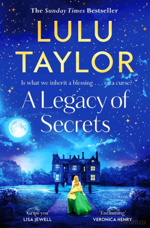 A Legacy of Secrets: The gripping new novel full of mystery and family secrets from the Sunday Times bestseller - Lulu Taylor [KSIĄŻKA]