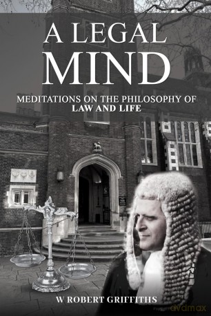 A Legal Mind: Meditations on the Philosophy of Law and Life - W Robert Griffiths [KSIĄŻKA]
