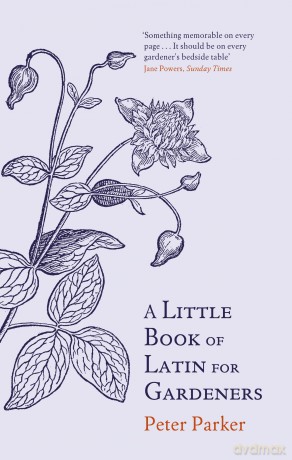 A Little Book of Latin for Gardeners - Peter Parker [KSIĄŻKA]