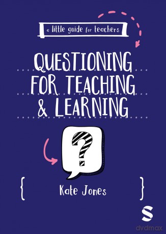 A Little Guide for Teachers: Questioning for Teaching and Learning - Kate Jones [KSIĄŻKA]