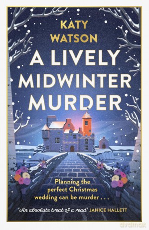 A Lively Midwinter Murder: A cosy Christmas murder mystery to curl up with this festive season (Three Dahlias Mysteries) - Katy Watson [KSIĄŻKA]