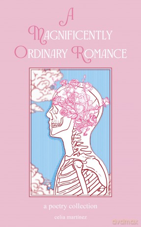 A Magnificently Ordinary Romance: A Poetry Collection - Celia Martinez [KSIĄŻKA]