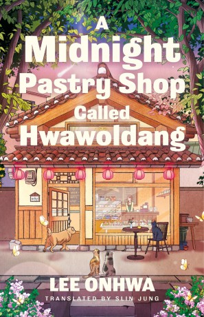 A Midnight Pastry Shop Called Hwawoldang: A wonderfully comforting novel of family, food and belonging from a Korean bestseller - Lee Onhwa [KSIĄŻKA]