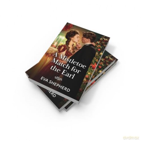 A Mistletoe Match For The Earl: A new very Victorian Christmas romance! Perfect for fans of grumpy/sunshine in 2025!: Book 1 (Wayward Wallflowers) - Eva Shepherd [KSIĄŻKA]