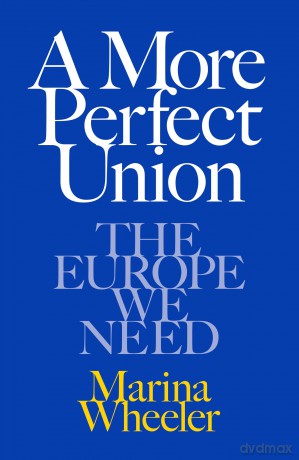 A More Perfect Union: The Europe We Need - Marina Wheeler [KSIĄŻKA]