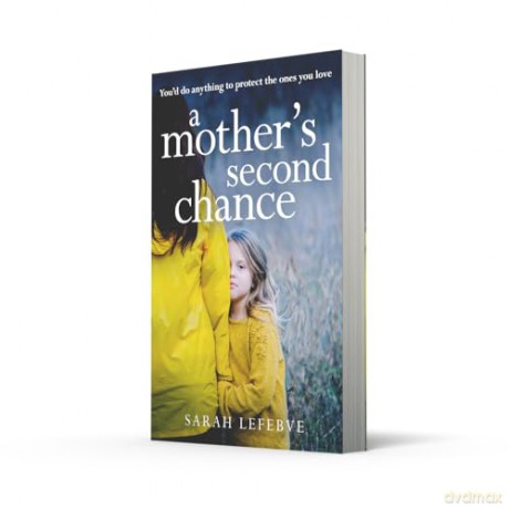 A Mother's Second Chance: A completely gripping and emotional family drama about love, relationships and blended families for 2025 - Sarah Lefebve [KSIĄŻKA]