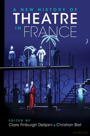 A New History of Theatre in France - Clare Finburgh Delijani [KSIĄŻKA]