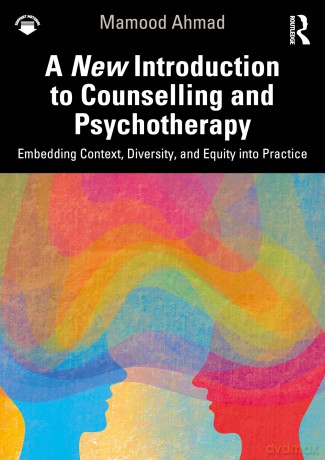 A New Introduction to Counselling and Psychotherapy: Embedding Context, Diversity, and Equity into Practice - Mamood Ahmad [KSIĄŻKA]