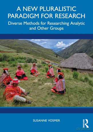 A New Pluralistic Paradigm for Research: Diverse Methods for Researching Analytic and Other Groups - Susanne Vosmer [KSIĄŻKA]