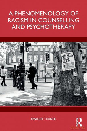 A Phenomenology of Racism in Counselling and Psychotherapy - Dwight Turner [KSIĄŻKA]