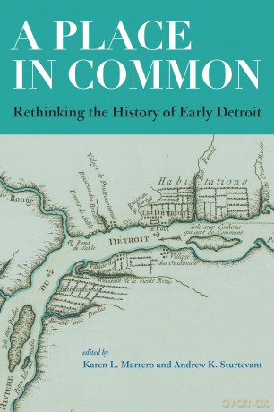 A Place in Common: Rethinking the History of Early Detroit - Karen L. Marrero [KSIĄŻKA]