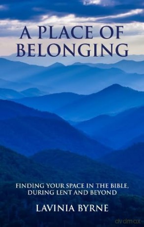 A Place of Belonging: Finding Your Space in the Bible during Lent and Beyond - Lavinia Byrne [KSIĄŻKA]