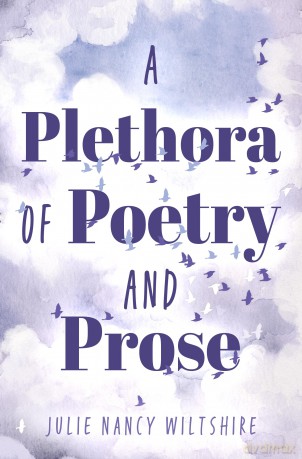 A Plethora of Poetry and Prose - Julie Nancy Wiltshire [KSIĄŻKA]