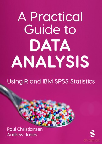 A Practical Guide to Data Analysis: Using R and IBM SPSS Statistics - Paul Christiansen [KSIĄŻKA]