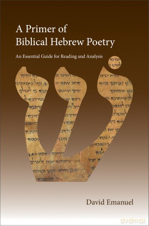 A Primer of Biblical Hebrew Poetry: An Essential Guide for Reading and Analysis - David Emanuel [KSIĄŻKA]