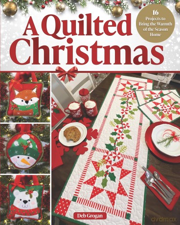 A Quilted Christmas: 16 Projects to Bring the Warmth of the Season Home - Deb Grogan [KSIĄŻKA]