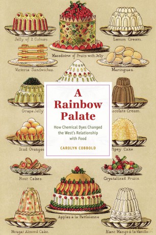 A Rainbow Palate: How Chemical Dyes Changed the West's Relationship with Food (Synthesis) - Carolyn Cobbold [KSIĄŻKA]