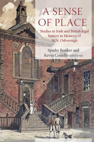 A Sense of Place: Studies in British and Irish legal history in memory of W.N. Osborough - Sparky Booker [KSIĄŻKA]