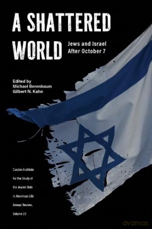 A Shattered World: Jews and Israel After October 7 (Jewish Role in American Life: an Annual Review) - Michael Berenbaum [KSIĄŻKA]