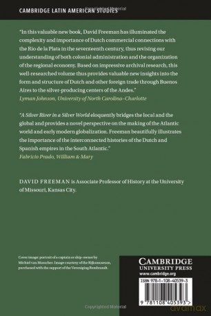 A Silver River in a Silver World: Dutch Trade in the Rio de la Plata, 1648-1678 (Cambridge Latin American Studies, Series Number 118) - David Freeman [KSIĄŻKA]