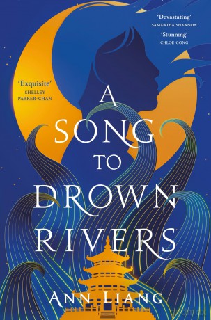 A Song to Drown Rivers: A devastating Chinese retelling of love, sacrifice and revenge - Ann Liang [KSIĄŻKA]