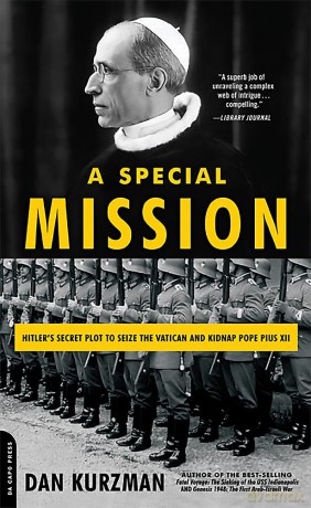 A Special Mission: Hitler's Secret Plot to Seize the Vatican and Kidnap Pope Pius XII - Dan Kurzman [KSIĄŻKA]